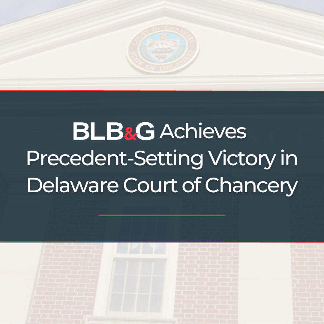 BLB&G Trial Team Achieves Precedent-Setting Victory in Delaware Court of Chancery